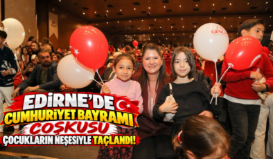 Edirne’de Cumhuriyet Bayramı Coşkusu Çocukların Neşesiyle Taçlandı!