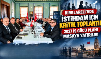 Kırklareli’nde İstihdam İçin Kritik Toplantı! 2027 İş Gücü Planı Masaya Yatırıldı!