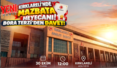 YENİ Parti Kırklareli’nde Mazbata Heyecanı! Bora Terzi’den Davet!