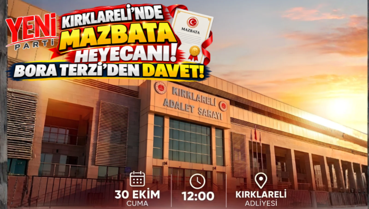 YENİ Parti Kırklareli’nde Mazbata Heyecanı! Bora Terzi’den Davet!