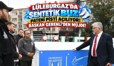 Lüleburgaz’da Sentetik Buz Pateni Pisti Açılıyor! Başkan Gerenli’den Müjde!