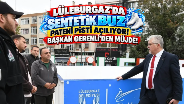 Lüleburgaz’da Sentetik Buz Pateni Pisti Açılıyor! Başkan Gerenli’den Müjde!