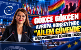 Gökçe Gökçen Avrupa Konseyi’nde “Ailem Güvende” Operasyonlarını Gündeme Taşıdı!