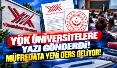 YÖK Üniversitelere Yazı Gönderdi! Müfredata Yeni Ders Geliyor!