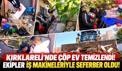 Kırklareli’nde Çöp Ev Temizlendi! Ekipler İş Makineleriyle Seferber Oldu!