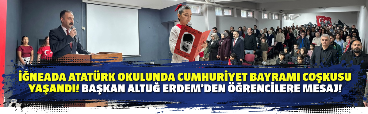 İğneada Atatürk Okulunda Cumhuriyet Bayramı Coşkusu Yaşandı! Başkan Altuğ Erdem’den Öğrencilere Mesaj!
