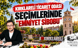 Kırklareli Ticaret Odası Seçimlerinde “Emniyet Sibobu”
