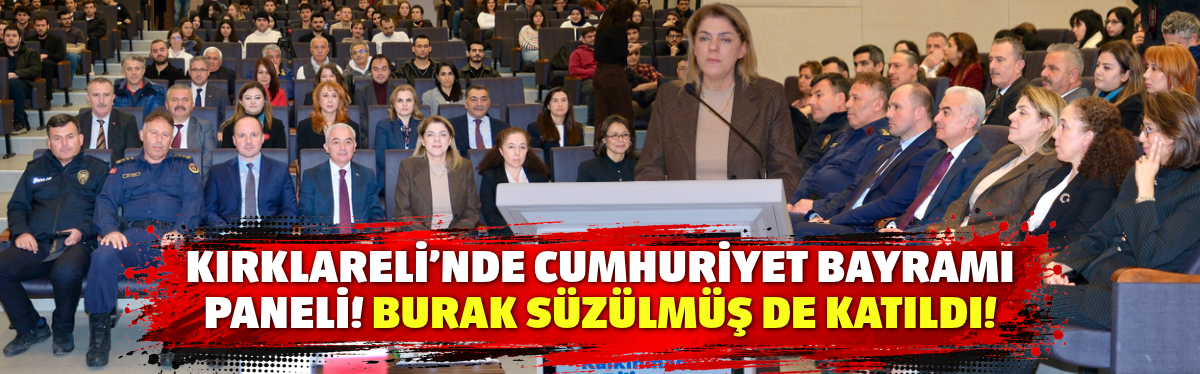 Kırklareli’nde Cumhuriyet Bayramı Paneli! Burak Süzülmüş de Katıldı!