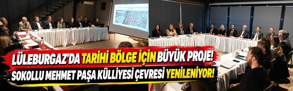 Lüleburgaz’da Tarihi Bölge İçin Büyük Proje! Sokollu Mehmet Paşa Külliyesi Çevresi Yenileniyor!