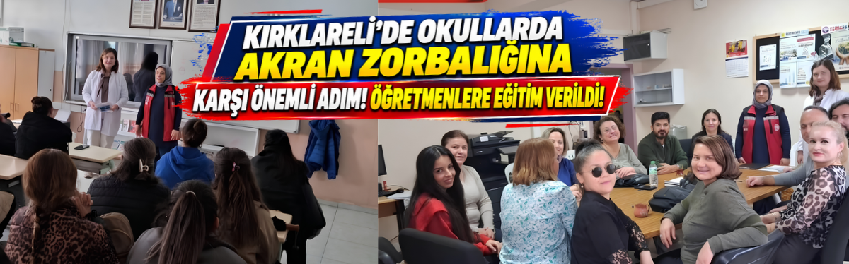 Kırklareli’de Okullarda Akran Zorbalığına Karşı Önemli Adım! Öğretmenlere Eğitim Verildi!