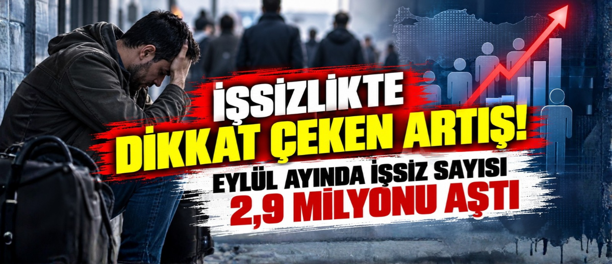 İşsizlikte Dikkat Çeken Artış! Eylül Ayında İşsiz Sayısı 2,9 Milyonu Aştı!