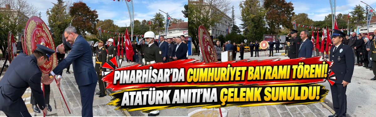 Pınarhisar’da Cumhuriyet Bayramı Töreni! Atatürk Anıtı’na Çelenk Sunuldu!