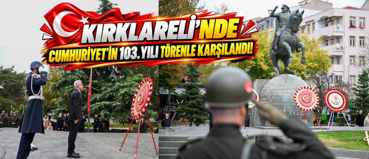 Kırklareli’nde Cumhuriyet’in 103. Yılı Törenle Karşılandı!