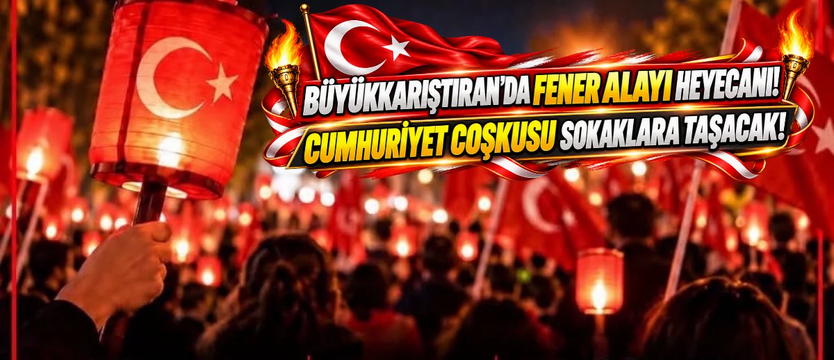Büyükkarıştıran’da Fener Alayı Heyecanı! Cumhuriyet Coşkusu Sokaklara Taşacak!