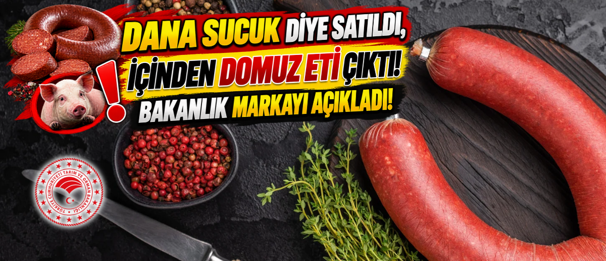 Dana Sucuk Diye Satıldı, İçinden Domuz Eti Çıktı! Bakanlık Markayı Açıkladı!