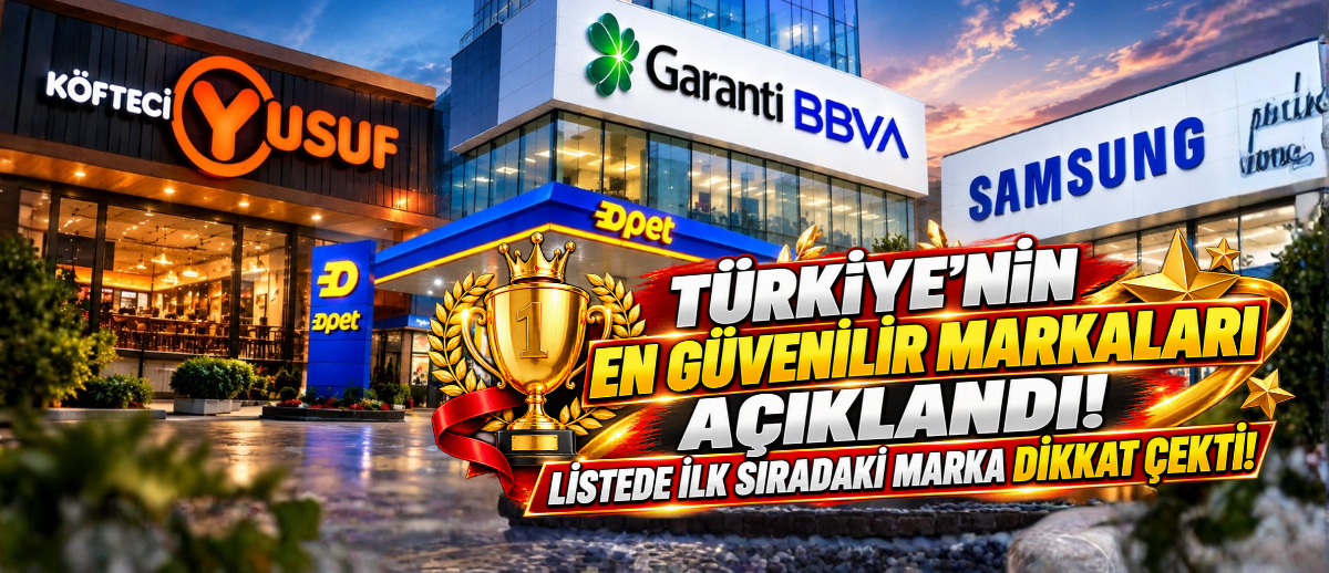 Türkiye’nin En Güvenilir Markaları Açıklandı! Listede İlk Sıradaki Marka Dikkat Çekti!